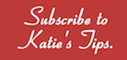 Subscribe to Katies Tips